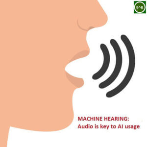 Machine Hearing: Audio is Key to AI Usage